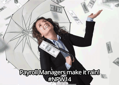 Payroll Managers make it rain!