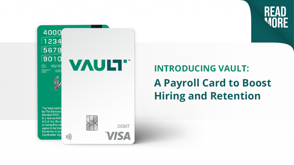 Introducing Vault A Payroll Card to Boost Hiring and Retention