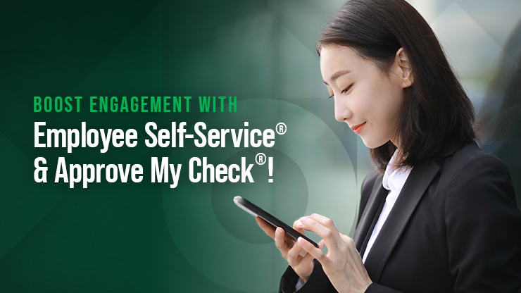 Boost engagement with Employee Self-Service and Approve My Check!